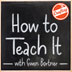 Craftsy Course How to Teach It